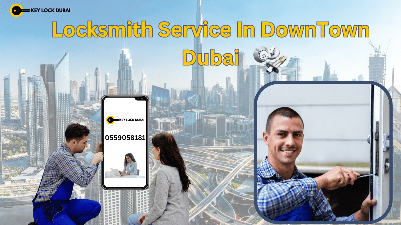 Get Professional locksmith In Downtown Dubai