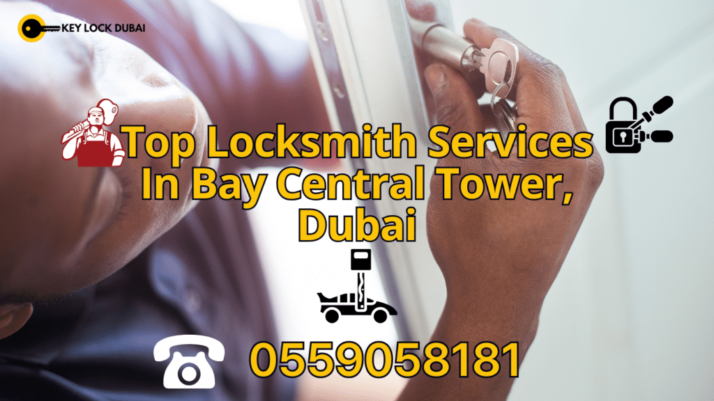 Top Locksmith Services In Bay Central Tower, Dubai