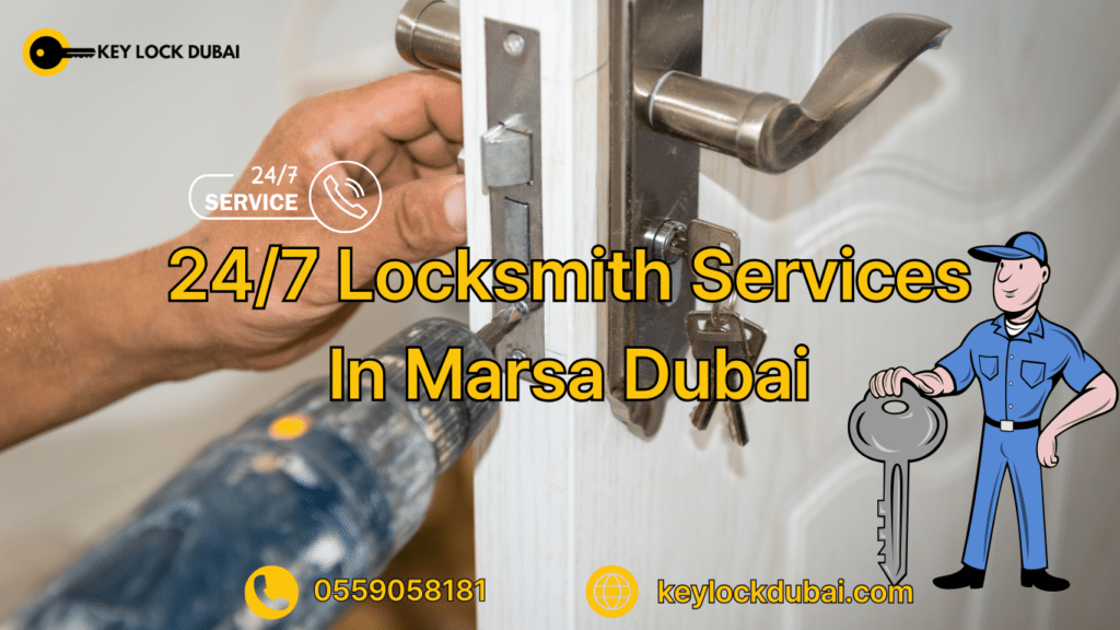 24/7 Locksmith Services In Marsa Dubai