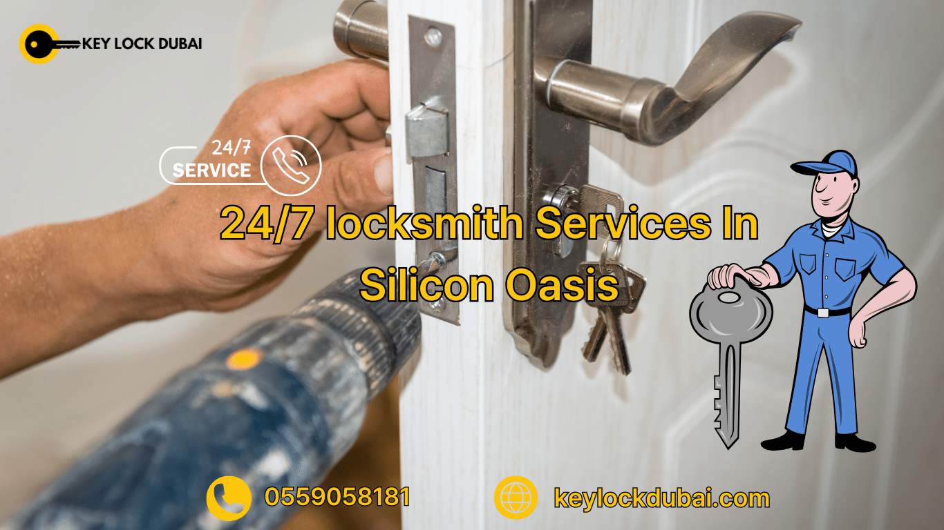 24/7 locksmith Services In Silicon Oasis