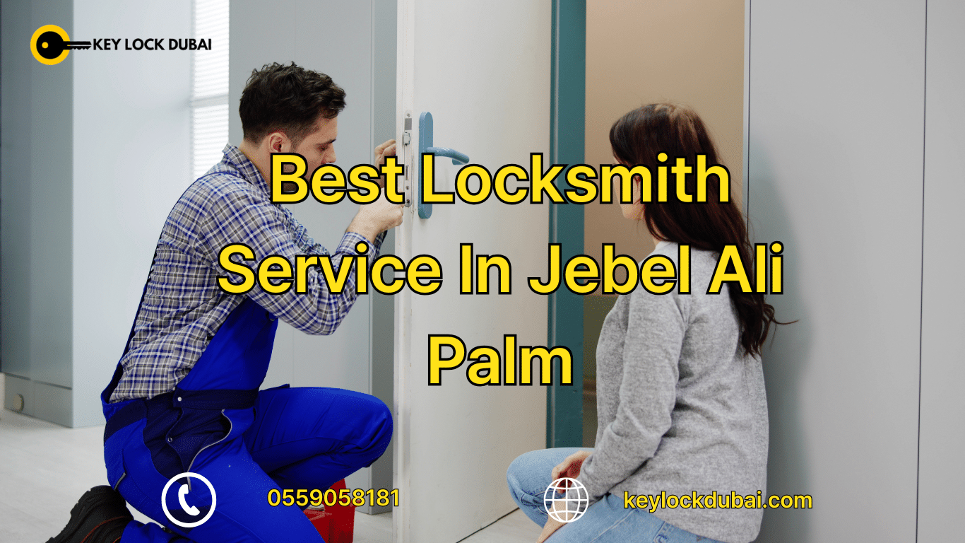 Best Locksmith Services In Jebel Ali Palm, Dubai