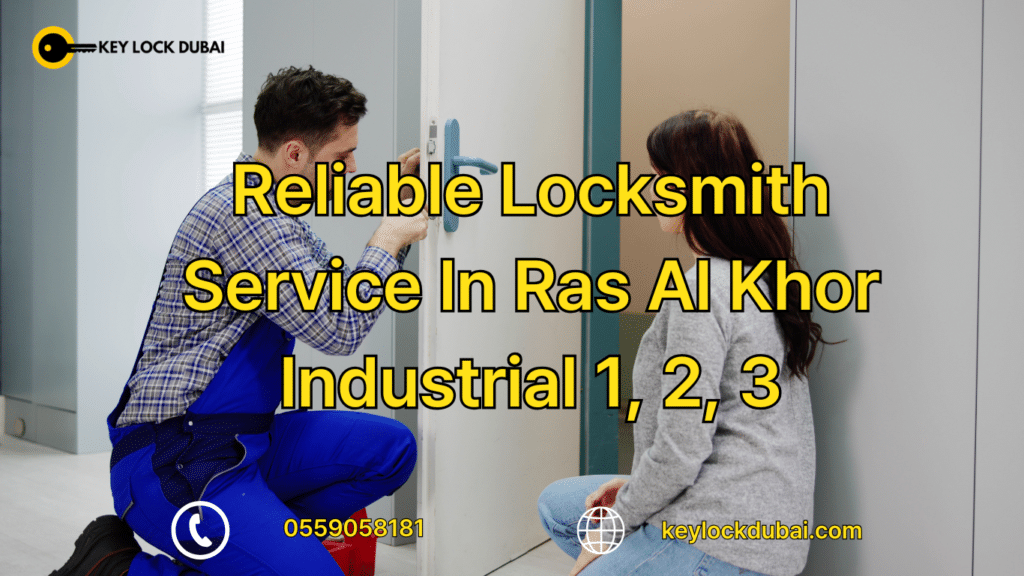 Locksmith Services In Ras Al Khor Industrial 1, 2, 3