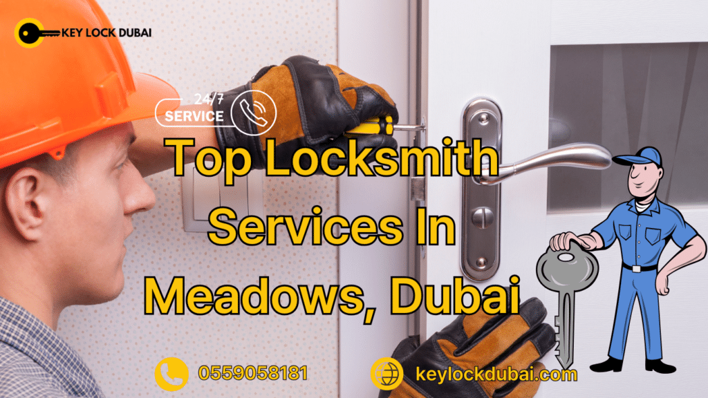 Top Locksmith Services In Meadows, Dubai