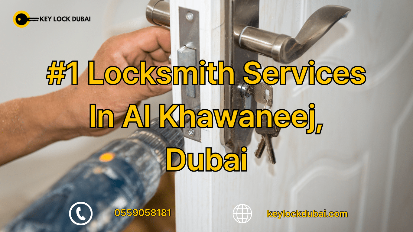 #1 Locksmith Services In Al Khawaneej, Dubai