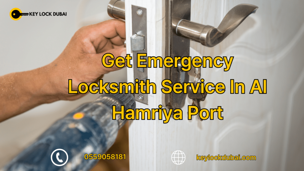 Get Emergency Locksmith Service In Al Hamriya Port