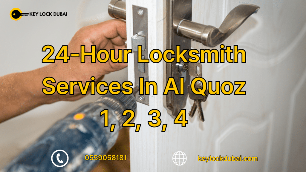 24-Hour Locksmith Services In Al Quoz 1, 2, 3, 4