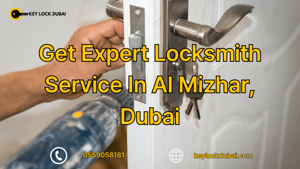 Get Expert Locksmith Service In Al Mizhar, Dubai