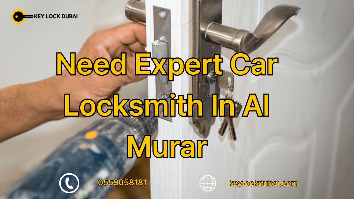 Need Expert Car Locksmith In Al Murar? Call Us Now!