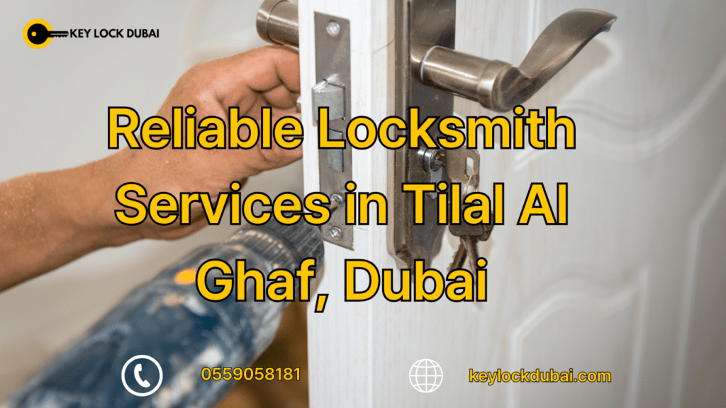 Reliable Locksmith Services in Tilal Al Ghaf, Dubai