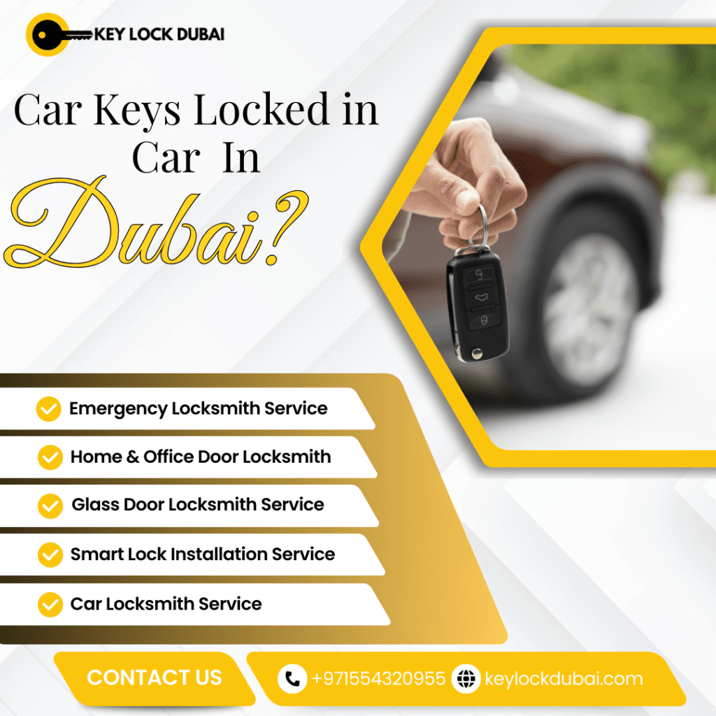 Car Keys Locked in Car in Dubai? Call an Emergency Locksmith Near You Car Keys Locked in Car in Dubai