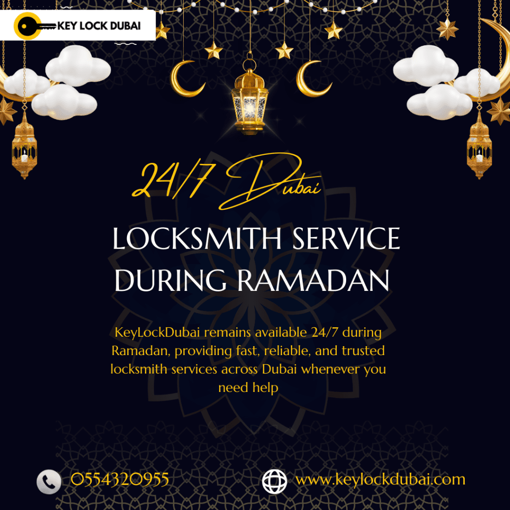 24/7 Dubai Locksmith Service During Ramadan: Sehri, Iftar & Emergency Support 247 Dubai Locksmith Service During Ramadan